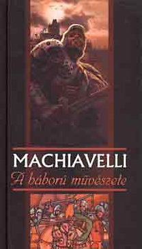 Niccolò Machiavelli: A H�bor� m�v�szete