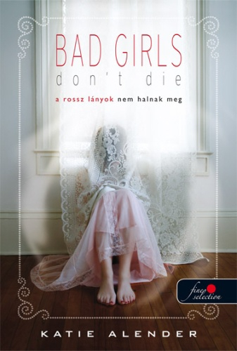 Katie Alender:  A rossz lányok nem halnak meg
