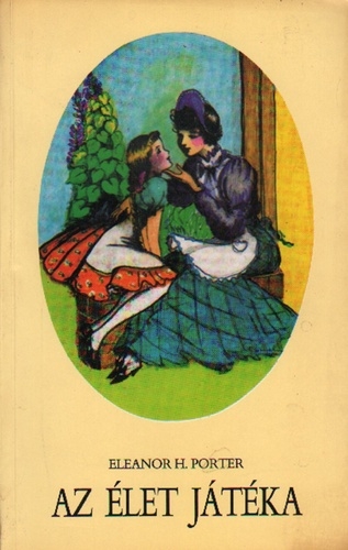 Eleanor H. Porter: Az ​let jtka 