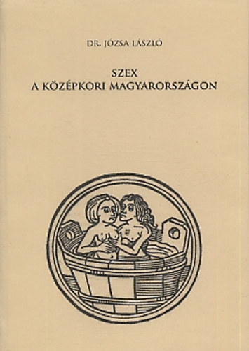 Dr.Jzsa Lszl: Szex a kzpkori Magyarorszgon